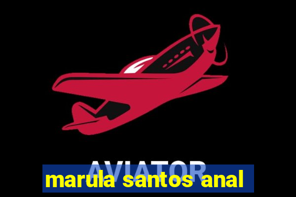 marula santos anal